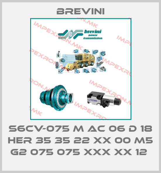 Brevini-S6CV-075 M AC 06 D 18 HER 35 35 22 XX 00 M5 G2 075 075 XXX XX 12 price