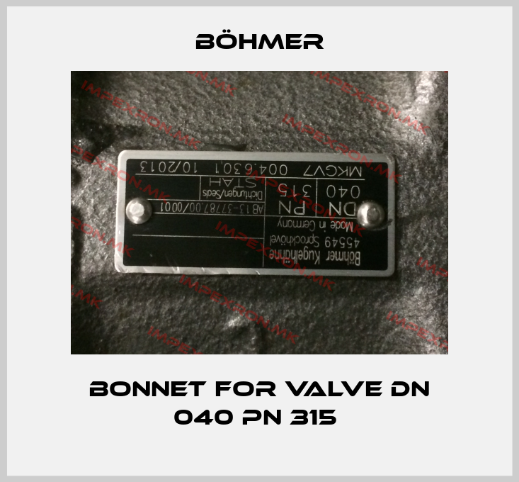 Böhmer-bonnet for valve DN 040 PN 315 price
