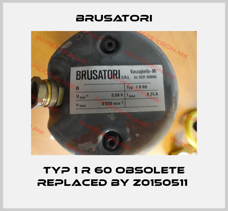 Brusatori-Typ 1 R 60 obsolete replaced by Z0150511 price