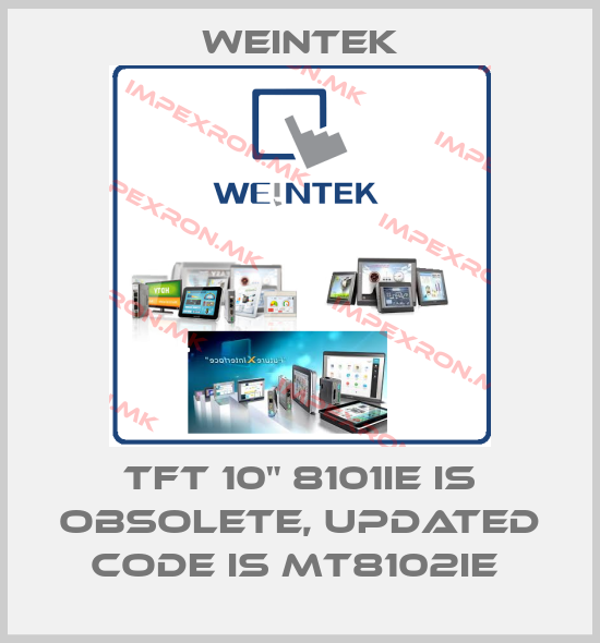 Weintek-TFT 10" 8101IE is obsolete, updated code is MT8102IE price