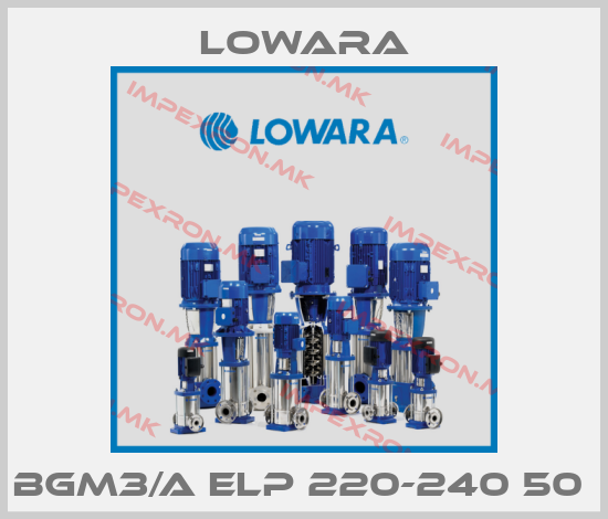 Lowara-BGM3/A ELP 220-240 50 price