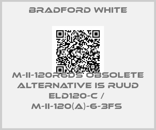 Bradford White-M-II-120R6DS obsolete alternative is RUUD ELD120-C /  M-II-120(A)-6-3FS price