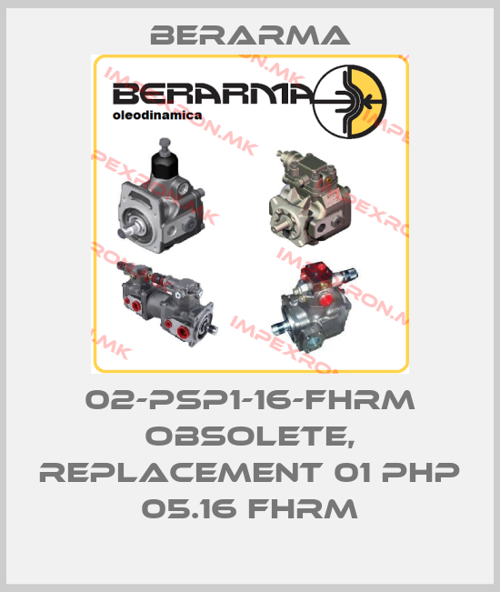 Berarma-02-PSP1-16-FHRM obsolete, replacement 01 PHP 05.16 FHRMprice
