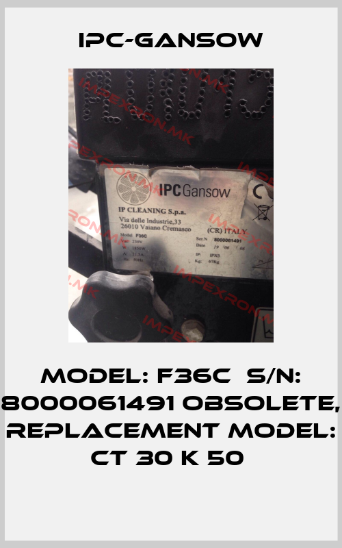 IPC-Gansow-Model: F36C  S/N: 8000061491 obsolete, replacement Model: CT 30 K 50 price