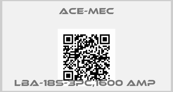 Ace-mec-LBA-18S-3PC,1600 AMP price