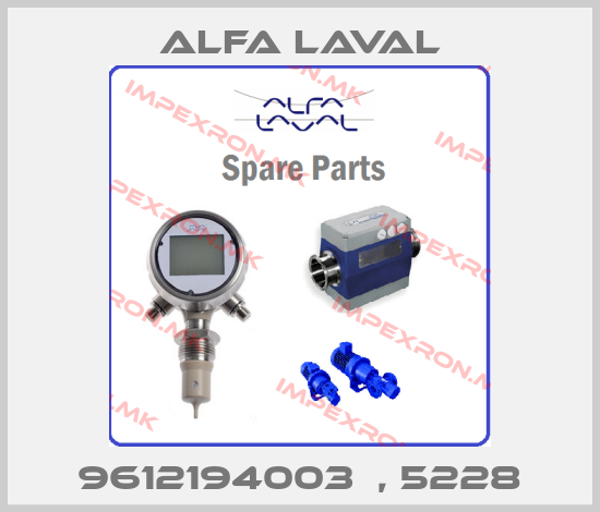 Alfa Laval-9612194003  , 5228price
