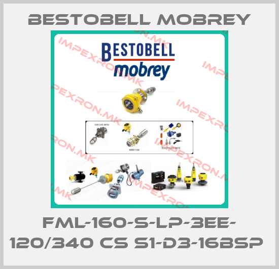Bestobell Mobrey-FML-160-S-LP-3EE- 120/340 CS S1-D3-16BSP price