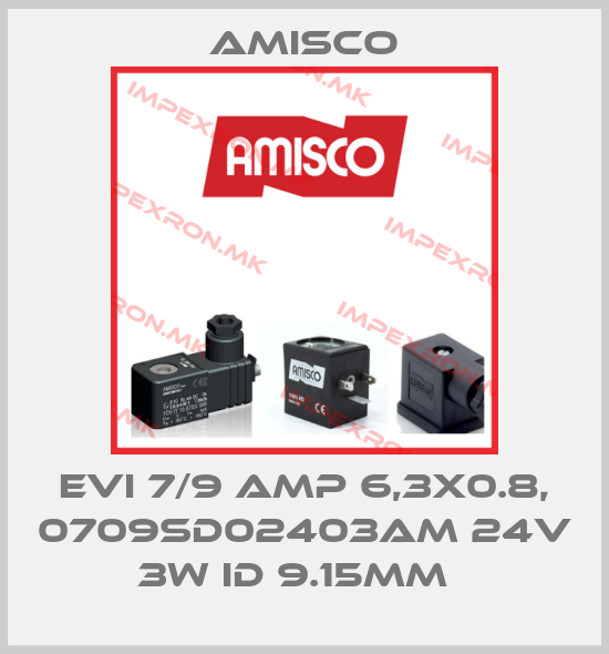 Amisco-EVI 7/9 AMP 6,3X0.8, 0709SD02403AM 24V 3W ID 9.15MM  price