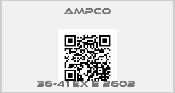 ampco-36-41 EX E 2602 price