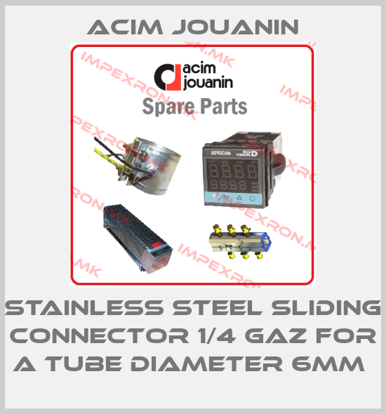 Acim Jouanin- STAINLESS STEEL SLIDING CONNECTOR 1/4 GAZ FOR A TUBE DIAMETER 6MM price