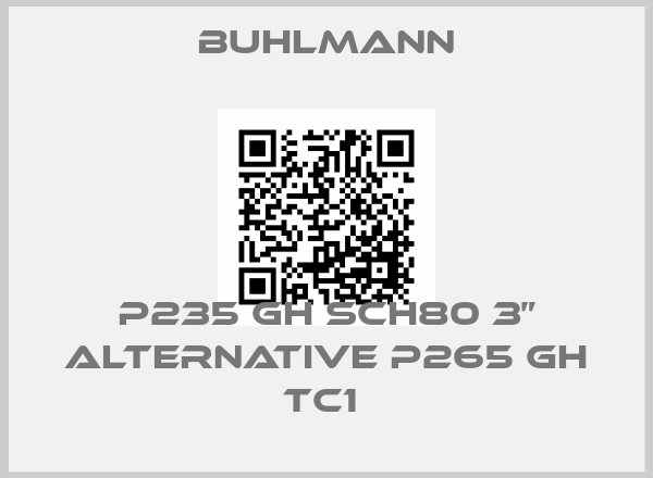 Buhlmann-P235 GH SCH80 3” alternative P265 GH TC1 price