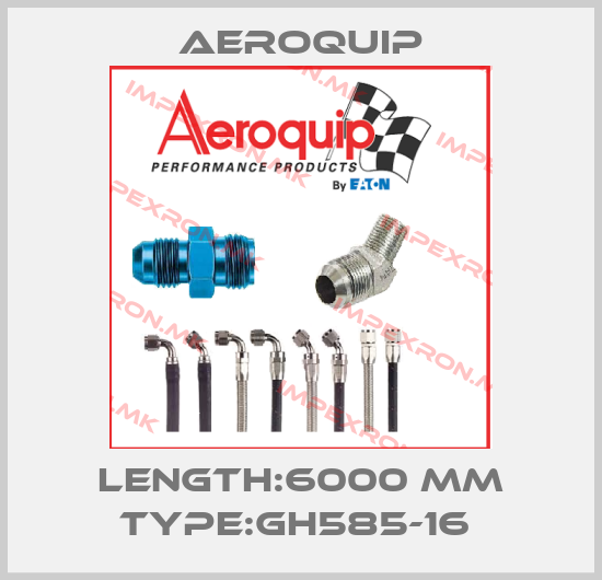 Aeroquip-LENGTH:6000 MM TYPE:GH585-16 price