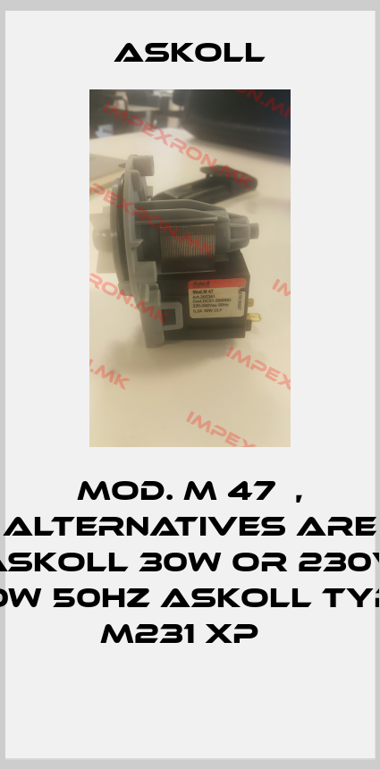 Askoll-Mod. M 47  , alternatives are ASKOLL 30W or 230V 40W 50Hz ASKOLL type M231 XP  price
