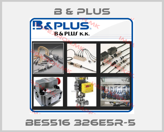 B & PLUS-BES516 326E5R-5 price