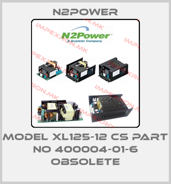 n2power-Model XL125-12 CS Part no 400004-01-6 obsoleteprice