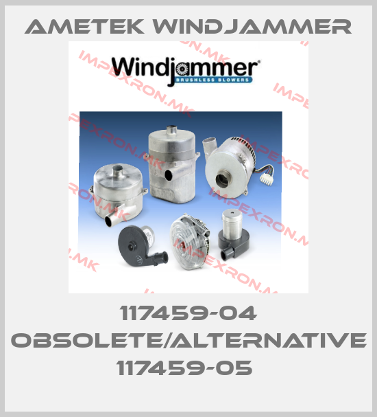 Ametek Windjammer-117459-04 obsolete/alternative 117459-05 price