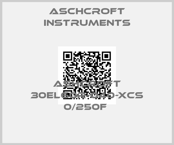Aschcroft Instruments-ASHCROFT 30EL60R-040-XCS 0/250F price