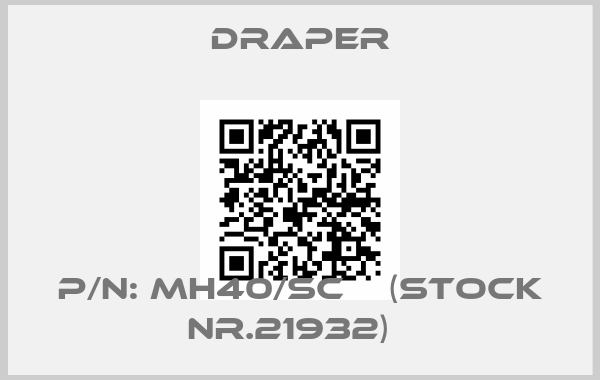 Draper-P/N: MH40/SC    (Stock Nr.21932)  price