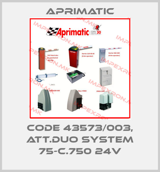 Aprimatic-Code 43573/003, ATT.DUO SYSTEM 75-C.750 24Vprice