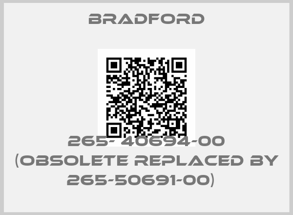 Bradford-265- 40694-00 (obsolete replaced by 265-50691-00)  price