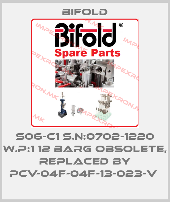Bifold-S06-C1 S.N:0702-1220 W.P:1 12 BARG obsolete, replaced by PCV-04F-04F-13-023-V price