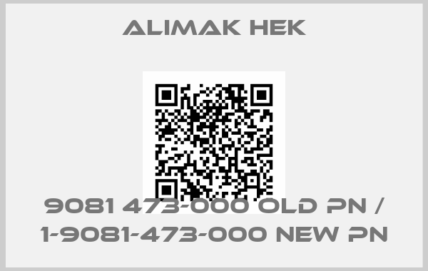 Alimak Hek-9081 473-000 old PN / 1-9081-473-000 new PNprice