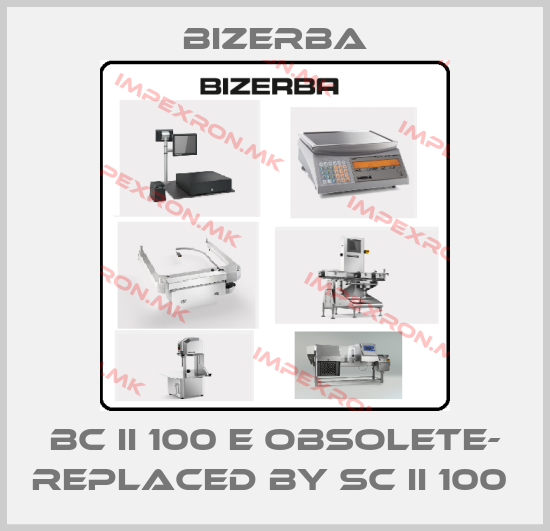 Bizerba-BC II 100 E OBSOLETE- REPLACED BY SC II 100 price