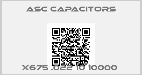 ASC Capacitors-X675 .022 10 10000 price