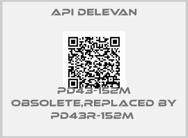 Api Delevan-PD43-152M obsolete,replaced by PD43R-152M price
