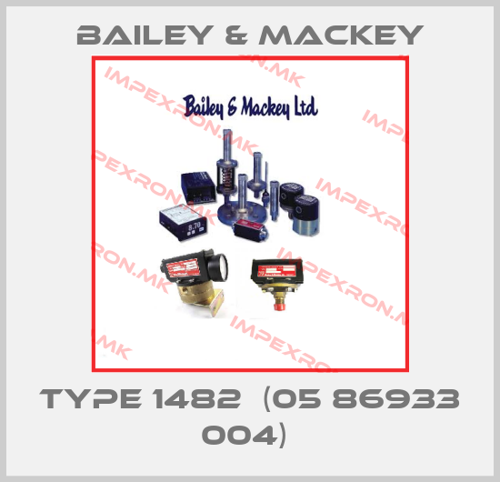 Bailey & Mackey-Type 1482  (05 86933 004) price