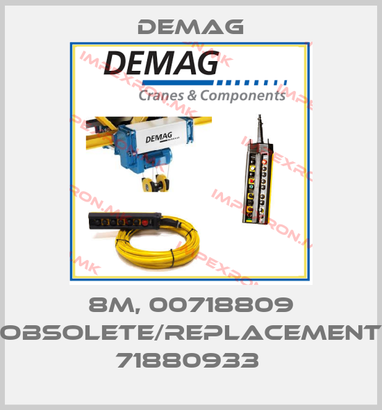 Demag-8M, 00718809 obsolete/replacement 71880933 price