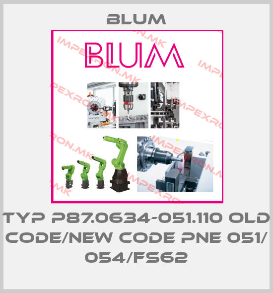 Blum-Typ P87.0634-051.110 old code/new code PNE 051/ 054/FS62price