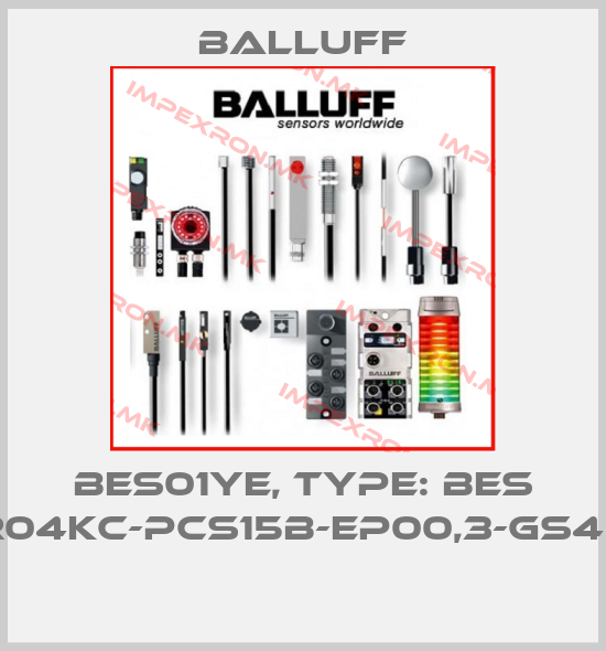 Balluff-BES01YE, Type: BES R04KC-PCS15B-EP00,3-GS49 price