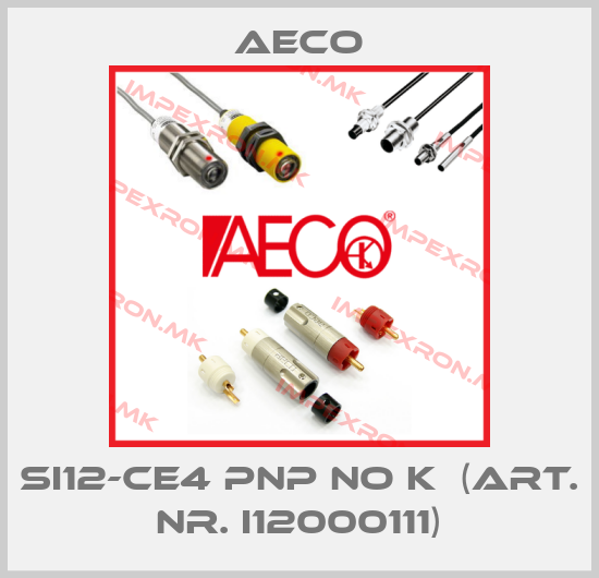 Aeco-SI12-CE4 PNP NO K  (Art. Nr. I12000111)price