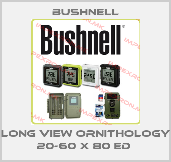 BUSHNELL-LONG VIEW ORNITHOLOGY 20-60 X 80 ED price