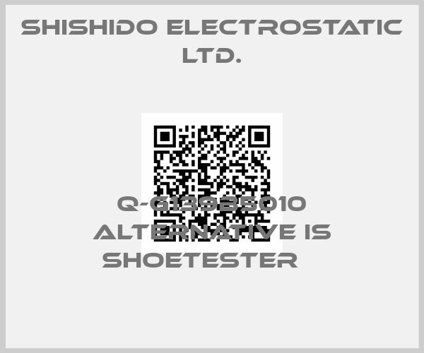 SHISHIDO ELECTROSTATIC LTD.-Q-G139B5010 alternative is SHOETESTERⅡ price
