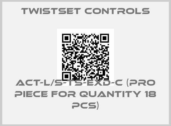 Twistset Controls-ACT-L/S-TS-EXD-C (pro piece for quantity 18 pcs)price