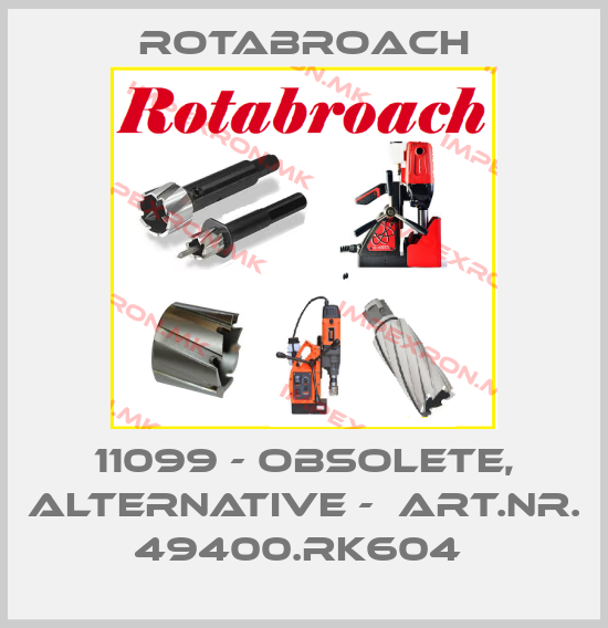 Rotabroach-11099 - obsolete, alternative -  Art.Nr. 49400.RK604 price