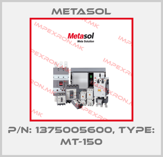 Metasol-P/N: 1375005600, Type: MT-150price