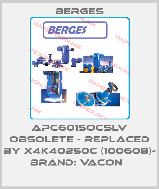 Berges-APC6015OCSLV OBSOLETE - REPLACED BY X4K40250C (100608)- BRAND: Vacon  price