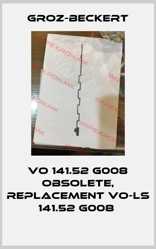 Groz-Beckert-Vo 141.52 G008 obsolete, replacement VO-LS 141.52 G008 price