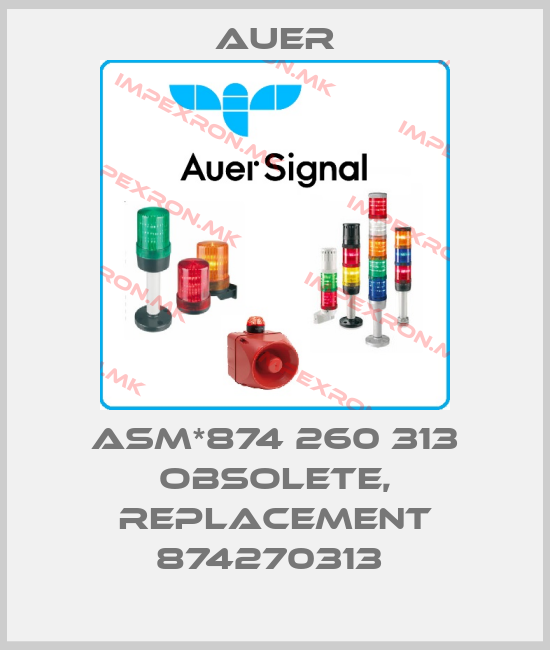Auer- ASM*874 260 313 obsolete, replacement 874270313 price