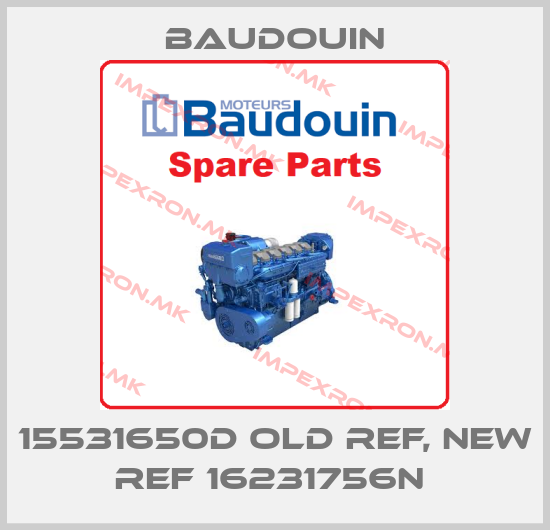 Baudouin-15531650D old ref, new ref 16231756N price