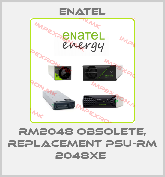Enatel-RM2048 obsolete, replacement PSU-RM 2048XE price