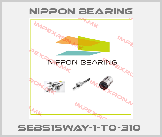 NIPPON BEARING-SEBS15WAY-1-T0-310 price