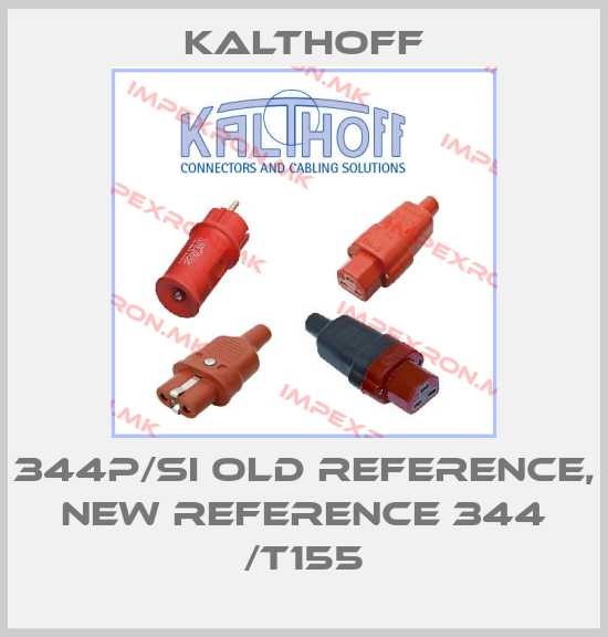 KALTHOFF-344P/SI old reference, new reference 344 /T155price