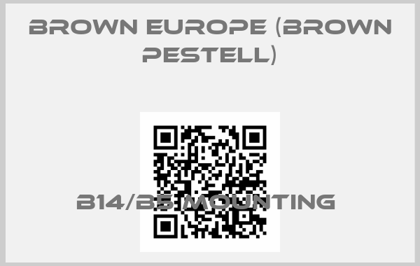 Brown Europe (Brown Pestell)-B14/B5 mounting price