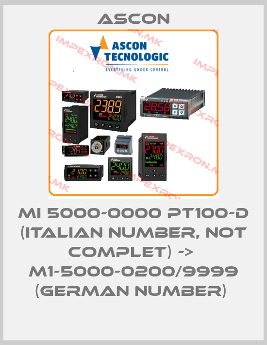 Ascon-MI 5000-0000 PT100-D (italian number, not complet) ->  M1-5000-0200/9999 (german number) price
