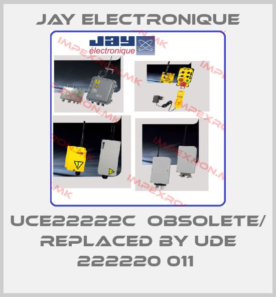 JAY Electronique-UCE22222C  obsolete/ replaced by UDE 222220 011 price
