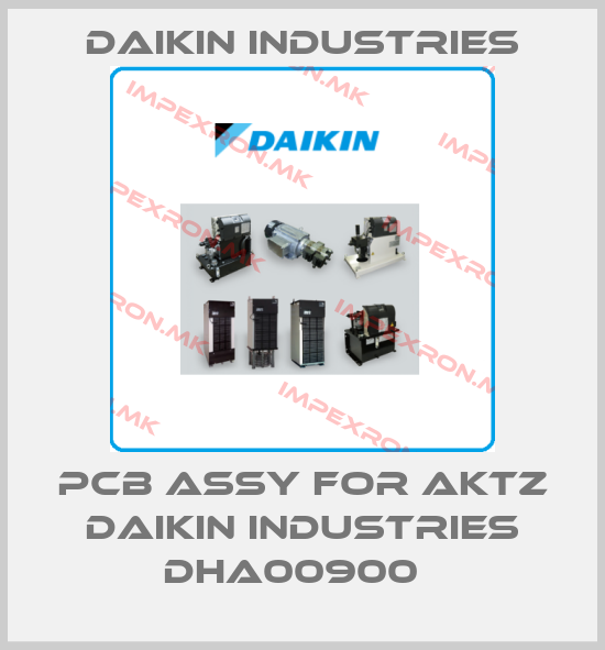DAIKIN INDUSTRIES-PCB ASSY FOR AKTZ DAIKIN INDUSTRIES DHA00900  price